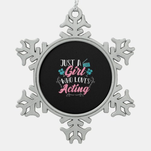Womens Cute Actor Just A Girl Who Loves Acting Snowflake Pewter Christmas Ornament