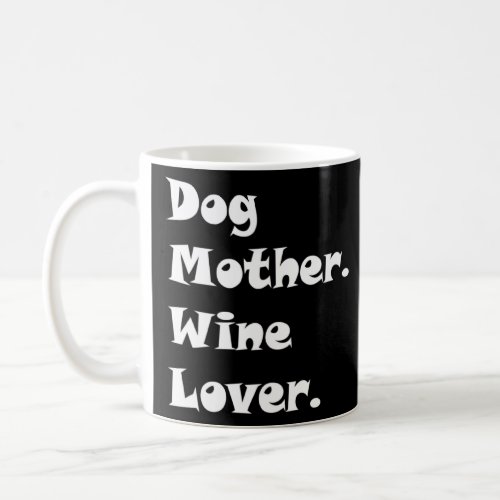 Womens Cute Adorable Dog Mother Wine Quote Graphic Coffee Mug