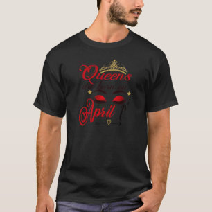 Womens Cute Birthday Girl Queens Are Born On April T-Shirt