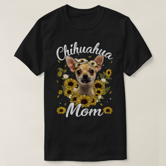 Womens Cute Chihuahua Mom Sunflower Dog Mom Mother T-Shirt (Design Front)
