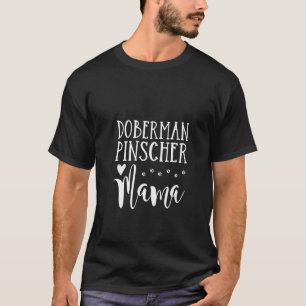 Womens Cute Doberman Dog Mom Doberman Pinscher Mam T-Shirt