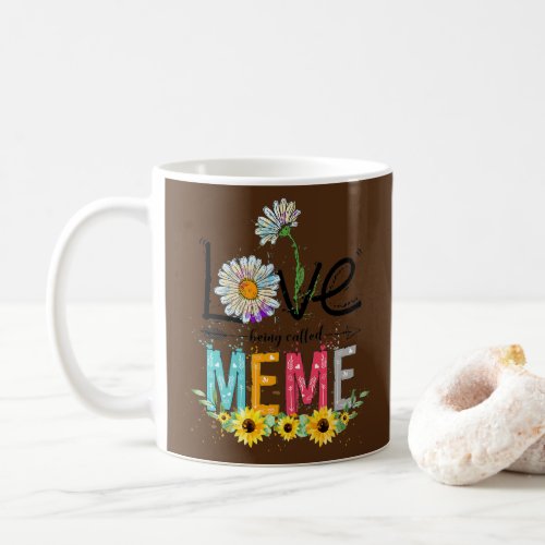 Womens Cute I Love Being Called Meme Sunflower Coffee Mug