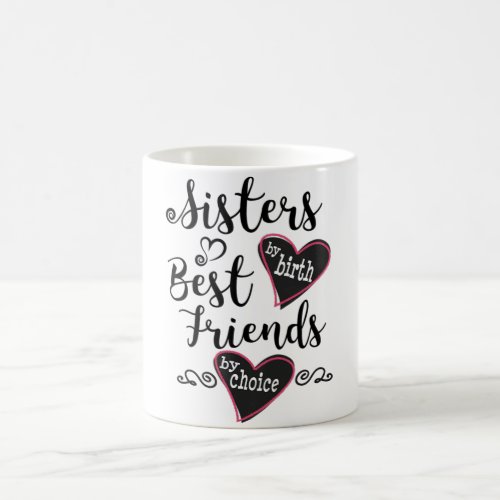 Womens Cute Sisters by Birth Best Friends by Choic Coffee Mug
