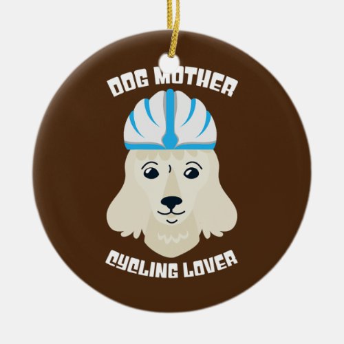 Womens Cycling Dog Mother Cycling Lover Cylist  Ceramic Ornament