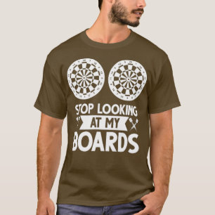 Womens Dart Darts Funny Stop Looking At My T-Shirt