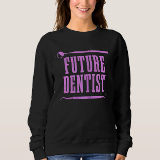Womens Dental Student Future Dentist Sweatshirt
