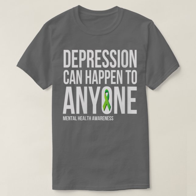 Womens Depression Can Happen To Anyone Mental Heal T-Shirt (Design Front)