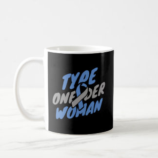 Womens Diabetes Awareness - T1D Type One-Der Woman Coffee Mug