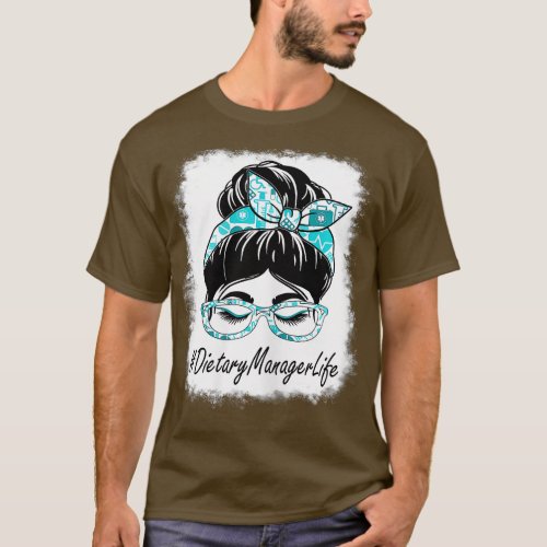 Womens Dietary Manager Messy Bun Bleached World He T_Shirt