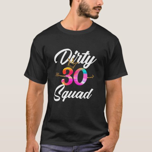 Womens Dirty 30 Squad 30Th Birthday Crew Funny B_D T_Shirt