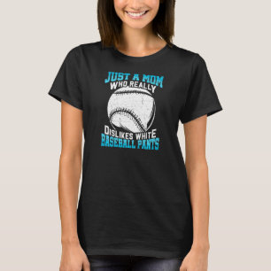 Womens Dislikes White Baseball Pants Mom Softball T-Shirt