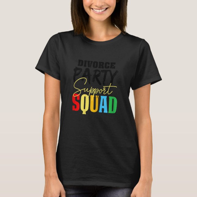 Womens Divorce Party Support Squad  Couple T-Shirt (Front)
