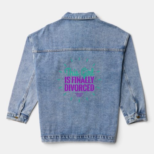 Womens Divorce Party This Girl Is Finally Divorced Denim Jacket