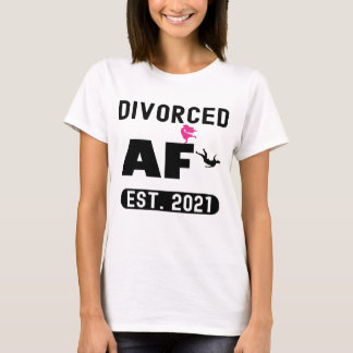 Womens Divorced AF 2021 Finally Divorced Funny T-Shirt
