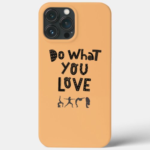 Womens Do What You Love Motivation Sport Yoga Gym iPhone 13 Pro Max Case