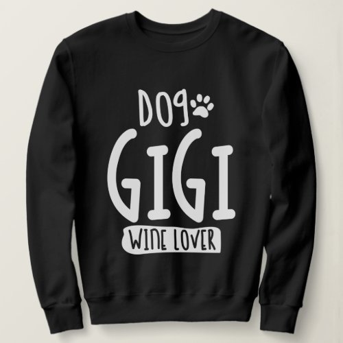 Womens Dog Gigi Wine Lover  Mom Grandma Sweatshirt