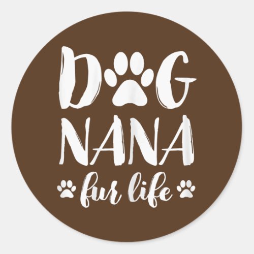 Womens Dog Nana Fur Life Funny Dog Lover Gift Classic Round Sticker