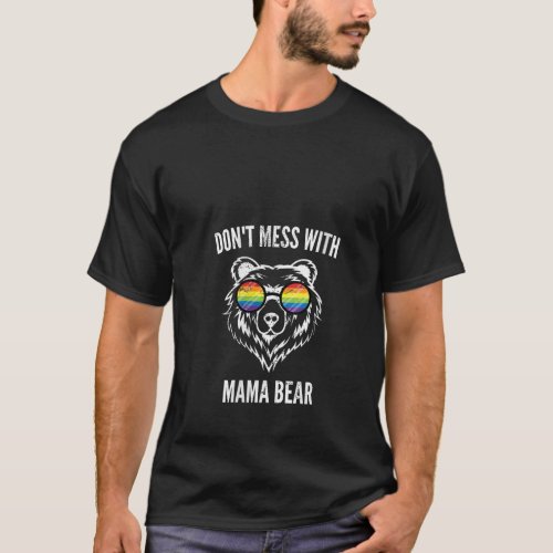 Womens Don t Mess With Mama Bear Funny Gay Pride M T_Shirt