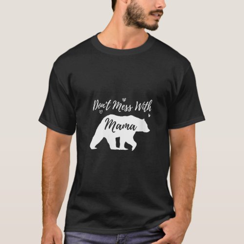Womens Don t Mess with Mama Bear Funny Mom Mommy M T_Shirt