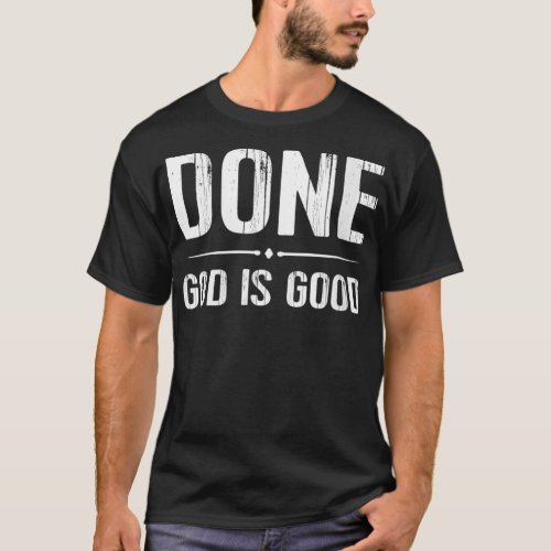Womens Done Finish End Chemo T God Good Cancer Tee