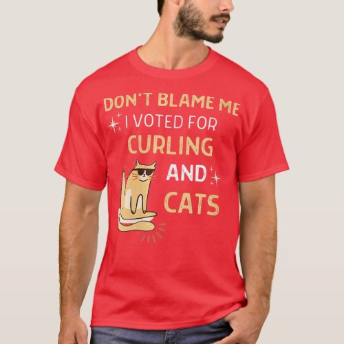 Womens Dont Blame Me i Voted For Curling And Cats  T_Shirt