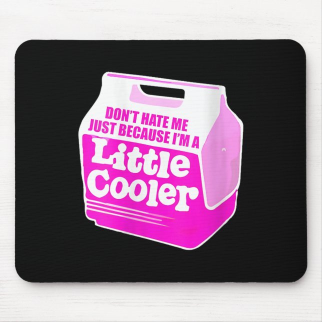 Womens Don't Hate Me Just Because I'm A Little-coo Mouse Pad (Front)