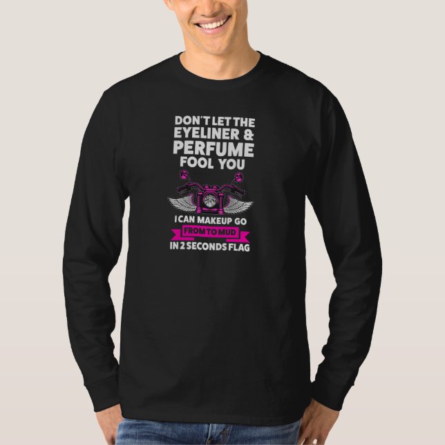 Womens don't let the eyeliner & perfume motorcycle T-Shirt (Front)