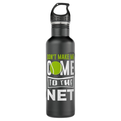 Womens Dont make me come to the net Tennis Stainless Steel Water Bottle