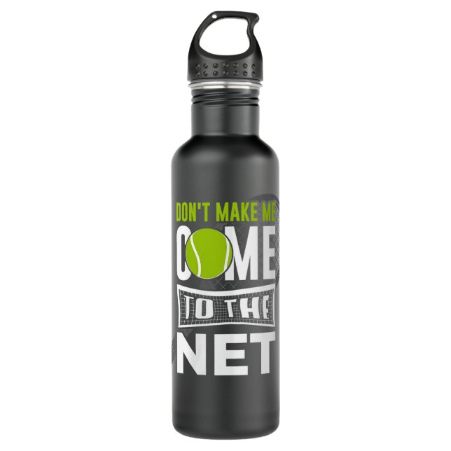 Womens Don't make me come to the net Tennis Stainless Steel Water Bottle (Front)