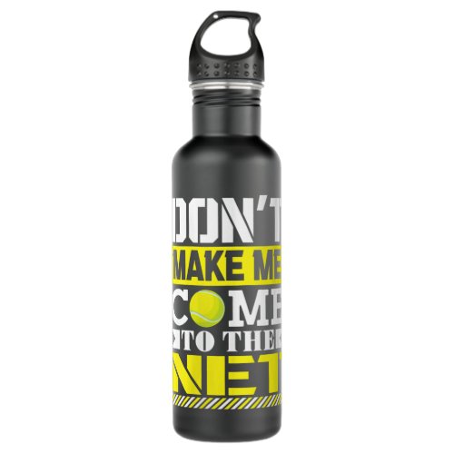 Womens Dont make me come to the net _ tennis Stainless Steel Water Bottle