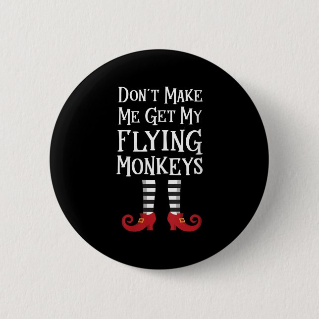 Womens Don't Make Me Get My Flying Monkeys Apparel Button (Front)