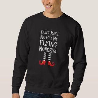 Womens Dont Make Me Get My Flying Monkeys Costume Sweatshirt