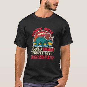 Womens Don't Mess With Abuela Saurus I Jurasskicke T-Shirt