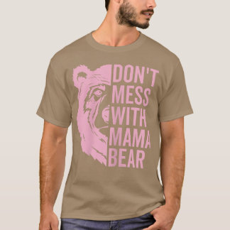 Womens Don't Mess with Mama Bear Funny Mothers Day T-Shirt