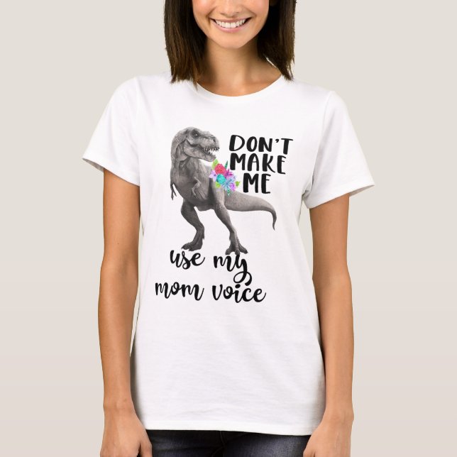 Womens Dont Mess With Mamasaurus Youll Get Jurassk T-Shirt (Front)