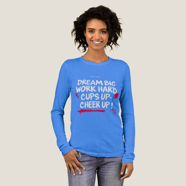 WOMEN'S DREAM BIG CHEER UP LONG SLEEVE T SHIRT  (Full Front)