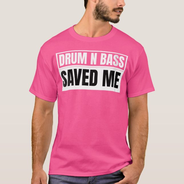 Womens Drum And Bass Saved Me Liquid Drum N Bass T-Shirt (Front)