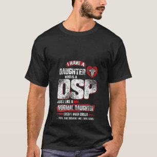 Womens Dsp Daughter Normal Except Much Cooler Fath T-Shirt