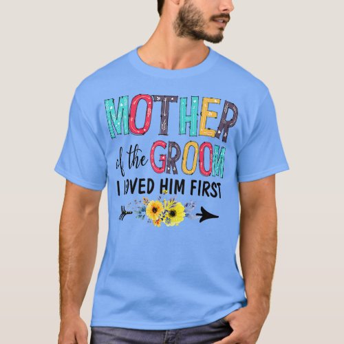 Womens Dw1Z Funny Mother Of The Groom I Love Him F T_Shirt