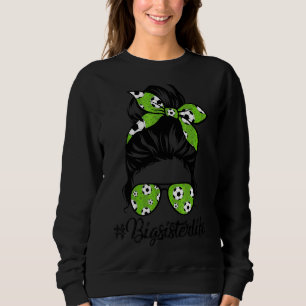 Womens Dy Bigsister Life Soccer  Mothers Day Messy Sweatshirt