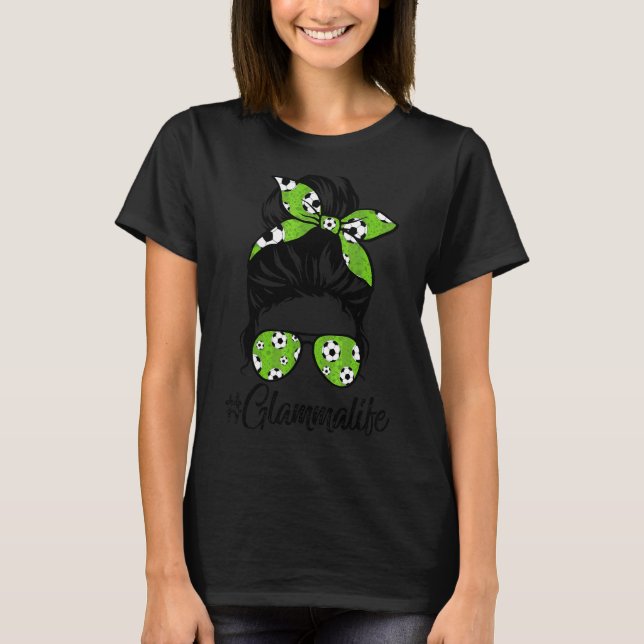 Womens Dy Glamma Life Soccer  Mothers Day Messy Bu T-Shirt (Front)