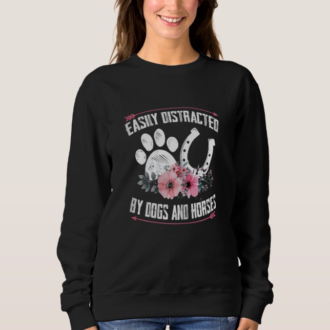 Womens Easily Distracted By Dogs And Horses Girl W Sweatshirt (Front)