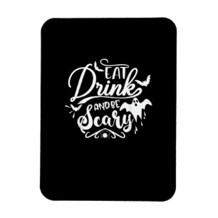 Womens Eat Drink And Be Scary Halloween Modern Magnet