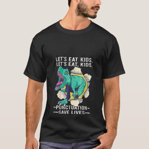 Womens Eat Kids Punctuation Save Lives Dino Teache T_Shirt