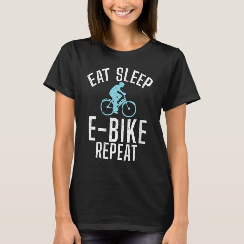 Womens Eat Sleep E Bike Repeat E Biking Electric B T_Shirt