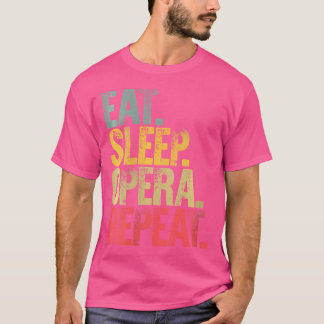 Womens Eat Sleep Repeat Gift Shirt Eat Sleep Opera