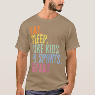 Womens Eat Sleep Take Kids To Sports Repeat Funny  T-Shirt