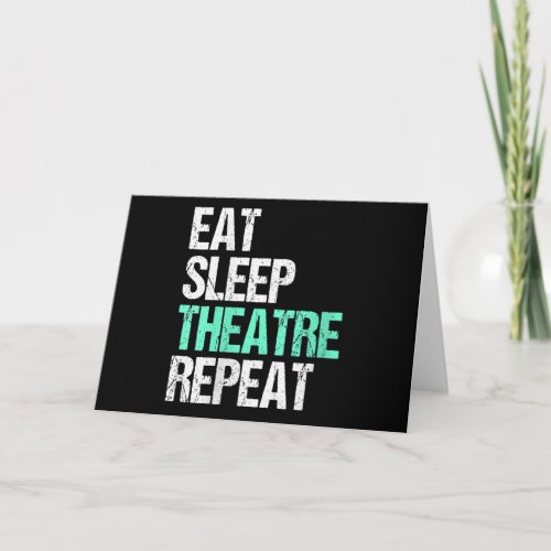 Womens Eat Sleep Theater Repeat Funny Actor Actres Card