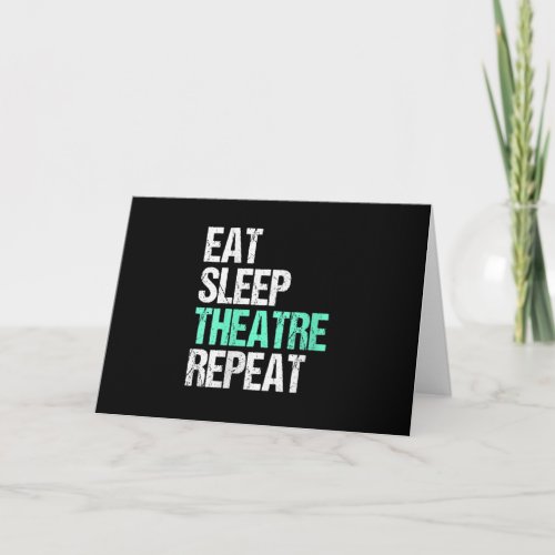 Womens Eat Sleep Theater Repeat Funny Actor Actres Card