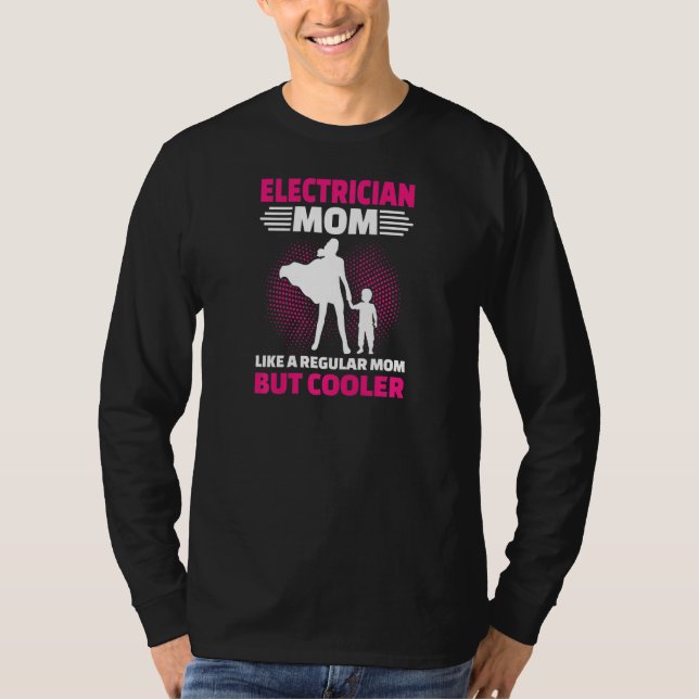 Womens Electrician Mom Like A Regular Mom But Cool T-Shirt (Front)
